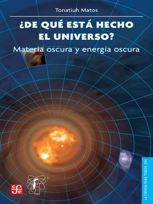 cover image of ¿De qué está hecho el universo? Materia oscura y energía oscura